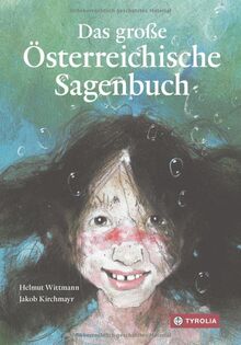 Das große österreichische Sagenbuch: Hg. von Helmut Wittmann, mit Texten von Wilhelm Kuehs, Bernhard Lins, Robert Preis, Folke Tegetthoff, Brigitte ... Wittmann und Zeichnungen von Jakob Kirchmayr