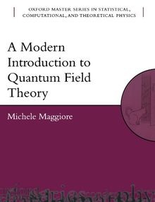 A Modern Introduction to Quantum Field Theory (Oxford Master Series in Statistical, Computational, and Theoretical Physics) (Oxford Master Series in Physics)
