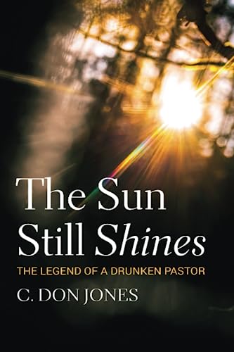The Sun Still Shines: The Legend of a Drunken Pastor