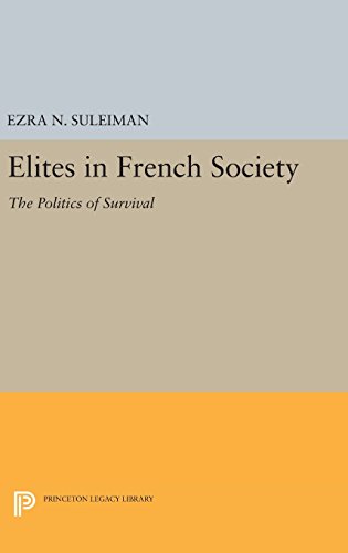 Elites in French Society: The Politics of Survival (Princeton Legacy Library)