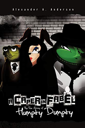 A Caper in Fabel: The True Story of Humpty Dumpty
