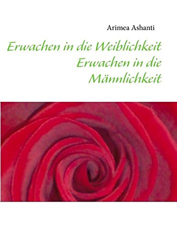 Erwachen in die Weiblichkeit: Erwachen in die Männlichkeit