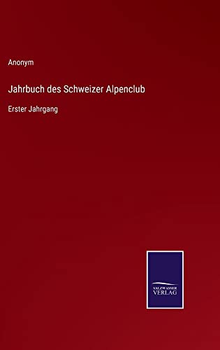 Jahrbuch des Schweizer Alpenclub: Erster Jahrgang