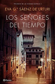 Los señores del tiempo. Trilogía de La Ciudad Blanca 3 (Autores Españoles e Iberoamericanos, Band 5)