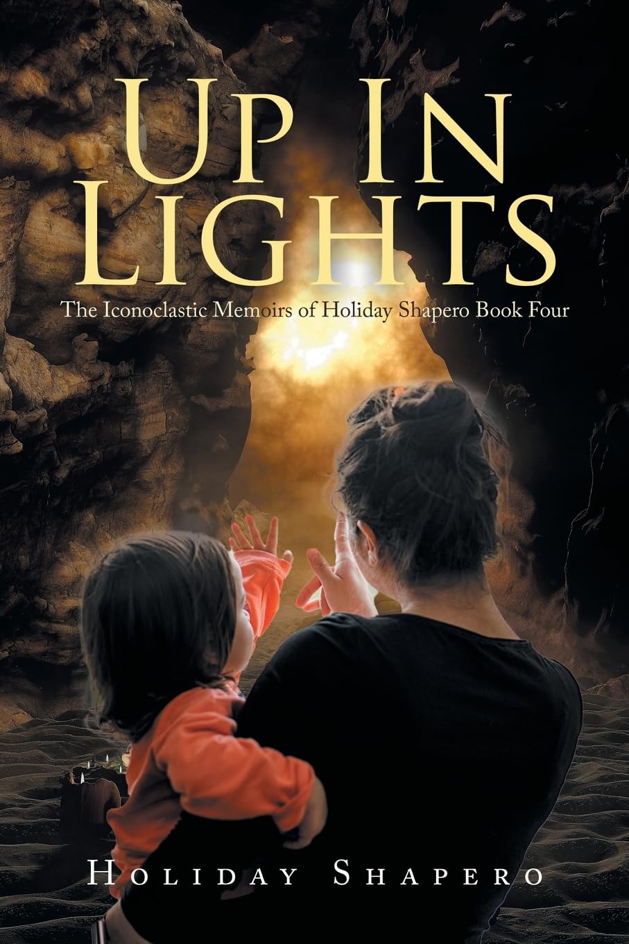 Up in Lights: The Iconoclastic Memoirs of Holiday Shapero Book Four