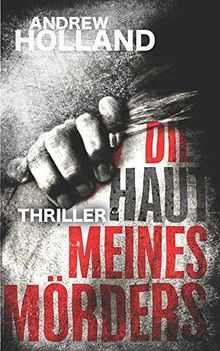 Die Haut meines Mörders: Thriller (Howard Caspar Reihe, Band 9)