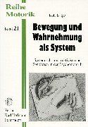 Bewegung und Wahrnehmung als System. Systemisch-konstruktivistische Positionen in der Psychomotorik
