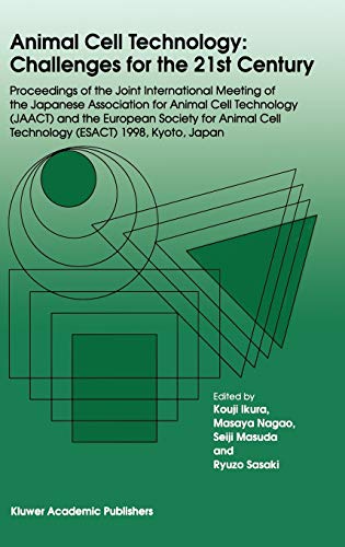 Animal Cell Technology: Challenges for the 21st Century: Proceedings of the joint international meeting of the Japanese Association for Animal Cell ... Cell Technology (ESACT) 1998, Kyoto, Japan