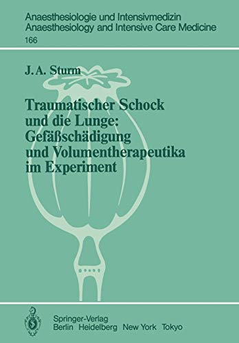Traumatischer Schock und die Lunge: Gefäßschädigung und Volumentherapeutika im Experiment (Anaesthesiologie und Intensivmedizin Anaesthesiology and Intensive Care Medicine, 166, Band 166)