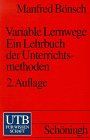 Variable Lernwege - Ein Lehrbuch der Unterrichtsmethoden