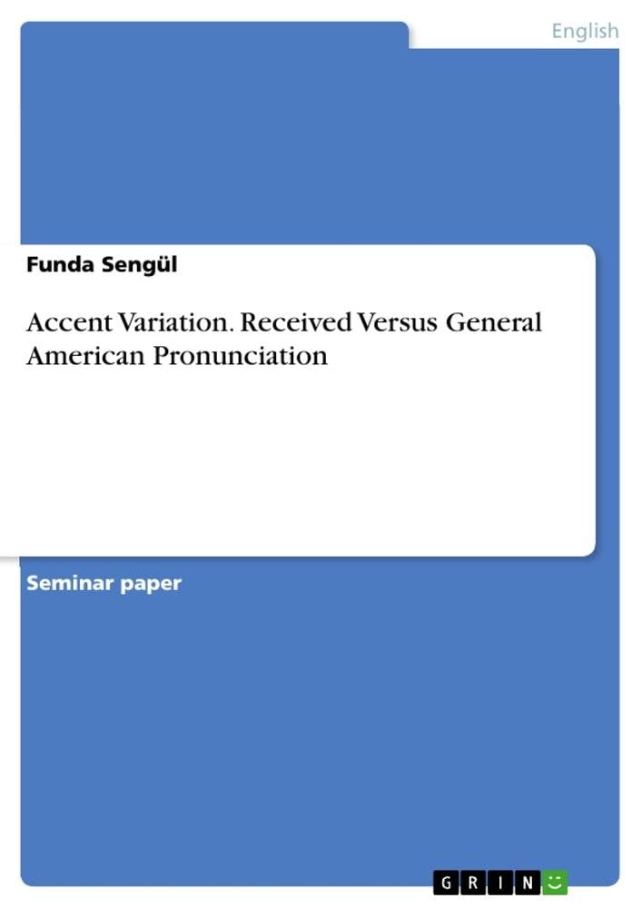 Accent Variation. Received Versus General American Pronunciation