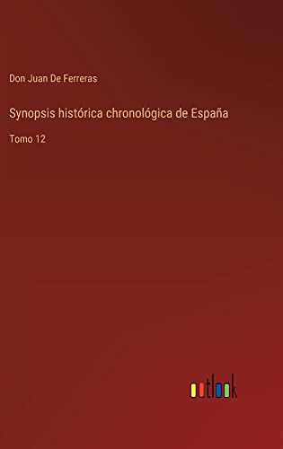 Synopsis histórica chronológica de España: Tomo 12
