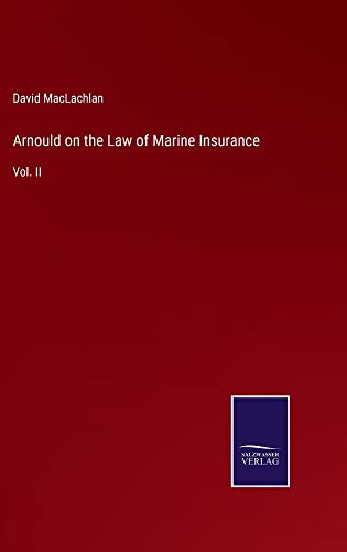 Arnould on the Law of Marine Insurance: Vol. II
