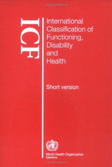 International Classification of Functioning, Disability and Health: Short Version: ICF (Who)