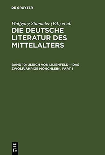 Wachinger, Burghart; Keil, Gundolf; Ruh, Kurt; Schröder, Werner; Worstbrock, Franz Josef: Die deutsche Literatur des Mittelalters / Ulrich von Lilienfeld - 'Das zwölfjährige Mönchlein'