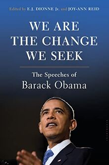 We Are the Change We Seek: The Speeches of Barack Obama