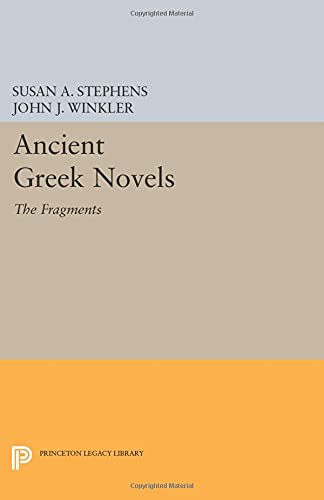 Ancient Greek Novels: The Fragments: Introduction, Text, Translation, and Commentary (Princeton Legacy Library)