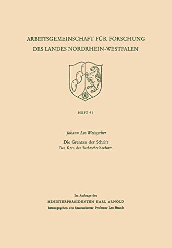 Die Grenzen Der Schrift. Der Kern Der Rechtschreibreform (German Edition) (Arbeitsgemeinschaft für Forschung des Landes Nordrhein-Westfalen, 41, Band 41)