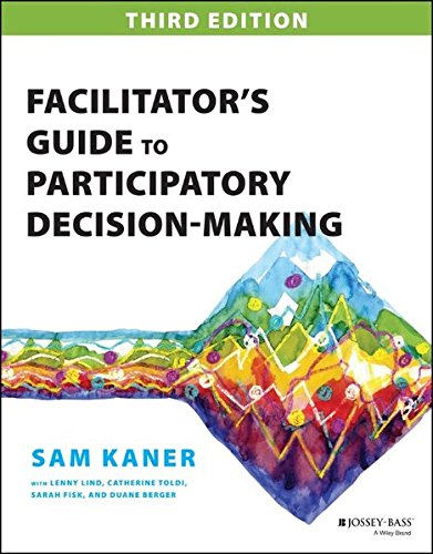 Sam Kaner Facilitator's Guide To Participatory Decision-Making (Jossey-Bass Business & Management Series)