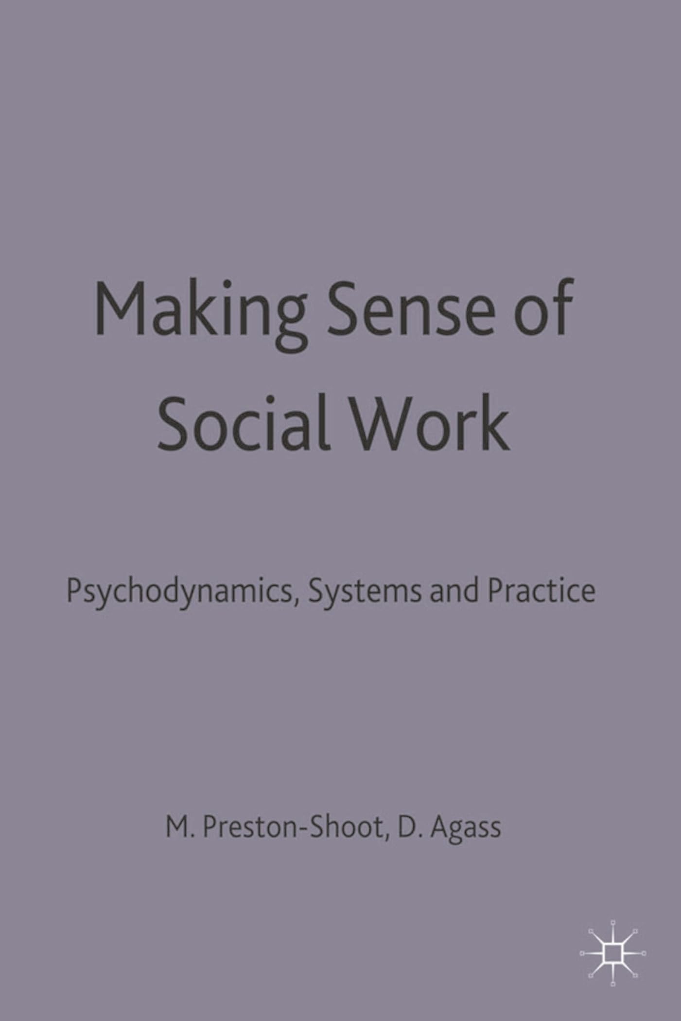 Making Sense of Social Work: Psychodynamics, Systems and Practice