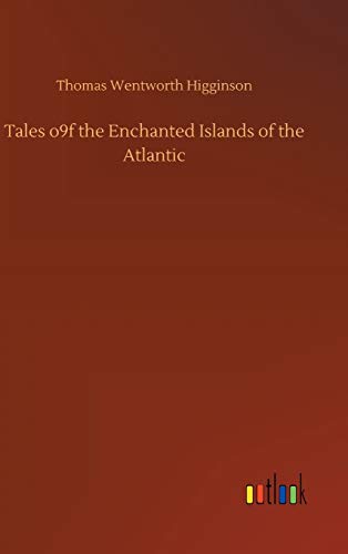 Tales o9f the Enchanted Islands of the Atlantic