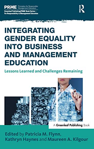 Integrating Gender Equality into Management Education: Lessons Learned and Challenges Remaining (Principles for Responsible Management Education)