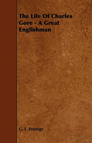 The Life of Charles Gore - A Great Englishman