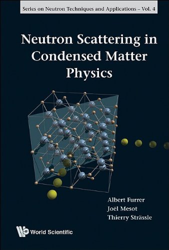 Neutron Scattering in Condensed Matter Physics (Series on Neutron Techniques and Applications)