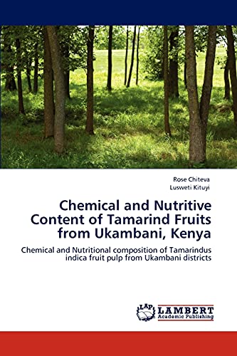 Chemical and Nutritive Content of Tamarind Fruits from Ukambani, Kenya: Chemical and Nutritional composition of Tamarindus indica fruit pulp from Ukambani districts