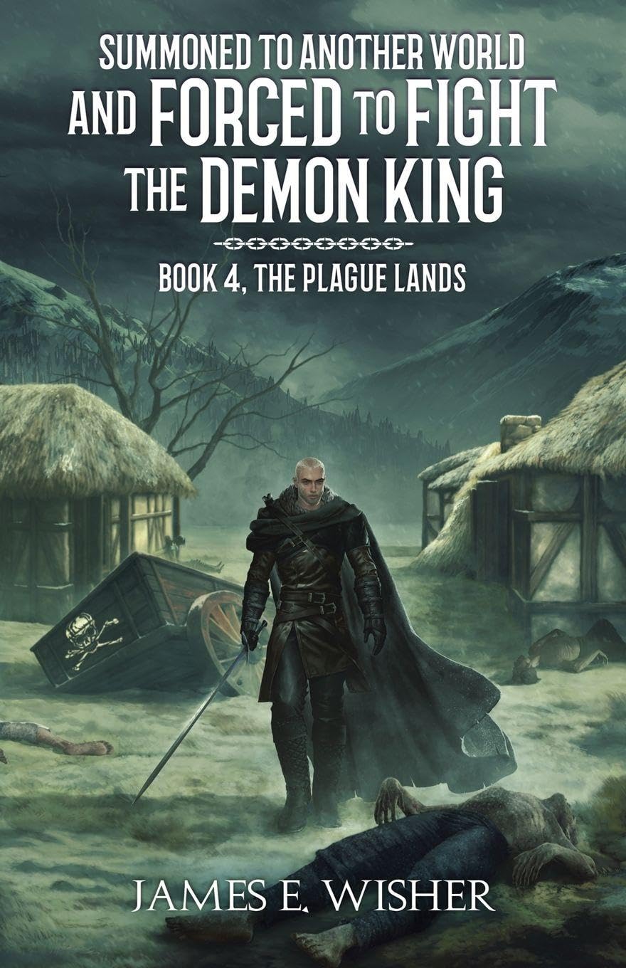 The Plague Lands (Summoned to Another World and Forced to Fight the Demon King, Band 4)