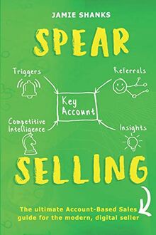 SPEAR Selling: The ultimate Account-Based Sales guide for the modern digital sales professional