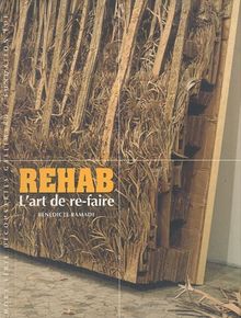 Rehab : l'art de re-faire