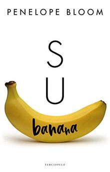 Su Banana (Objetos de atraccion / Objects of Attraction, 1)