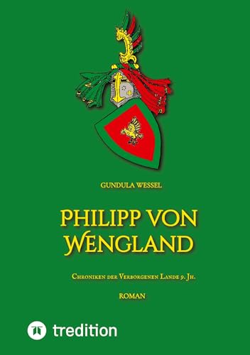 Philipp von Wengland: Chroniken der Verborgenen Lande 9. Jh. (Chroniken der Verborgenen Lande: Geschichte des Königreichs Wengland)