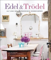 Edel & Trödel: Alt und Neu harmonisch kombinieren