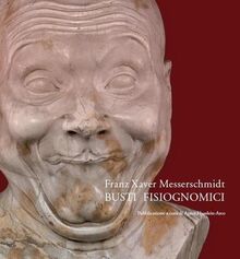 Franz Xaver Messerschmidt: Busti Fisiognomici