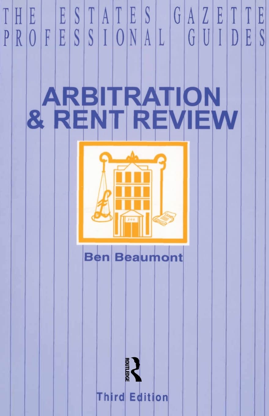 Arbitration and Rent Review (Estates Gazette Professional Guides)