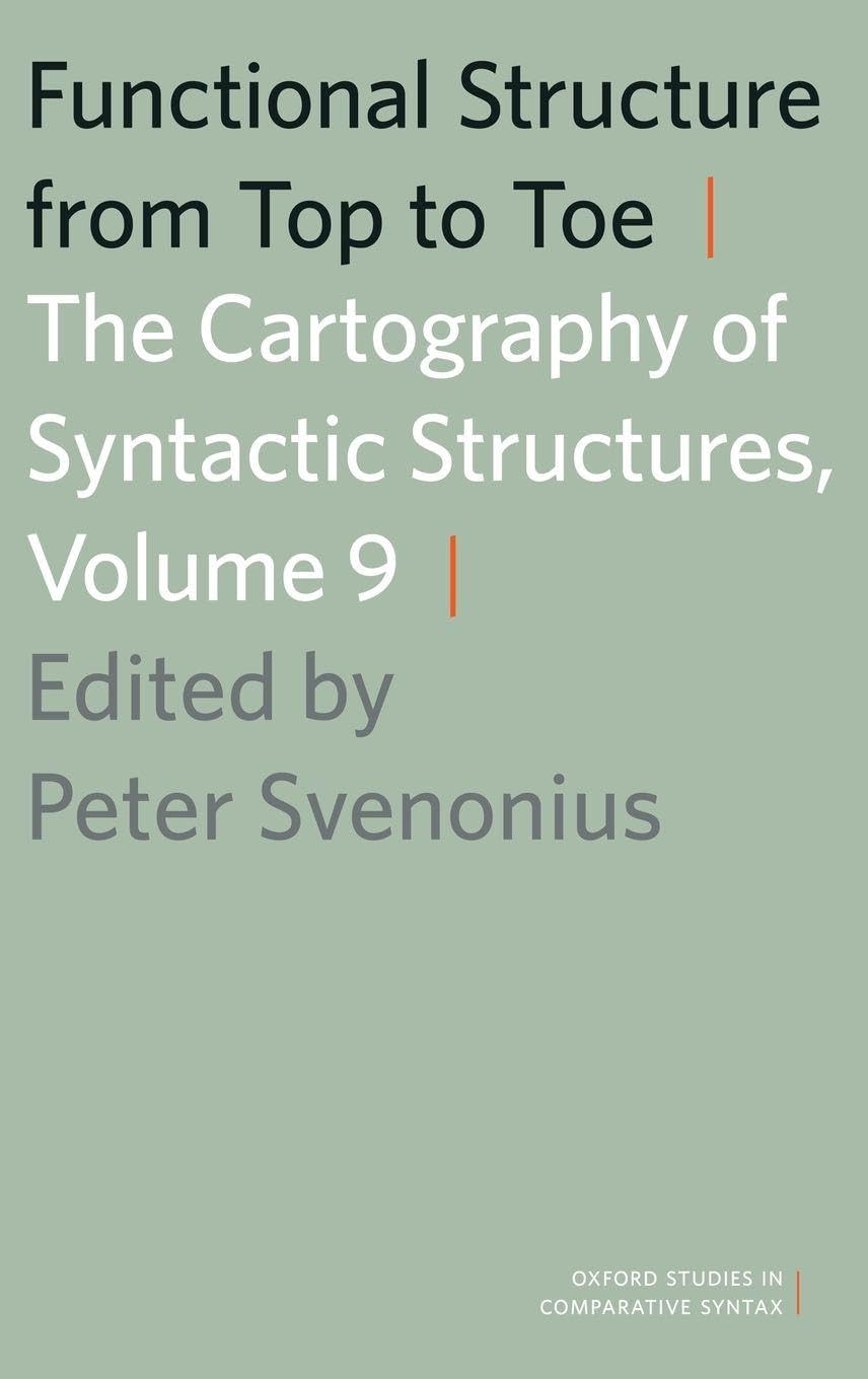 Functional Structure from Top to Toe: The Cartography of Syntactic Structures (Oxford Studies in Comparative Syntax, 9, Band 9)