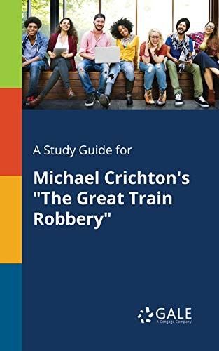 A Study Guide for Michael Crichton's The Great Train Robbery