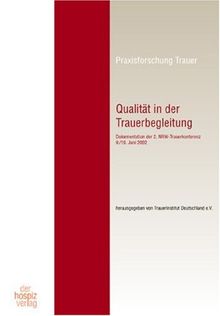 Qualität in der Trauerbegleitung: Dokumentation der 2. NRW-Trauerkonferenz 9./10. Juni 2002