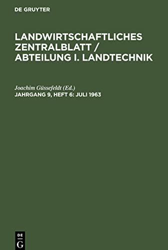 Landwirtschaftliches Zentralblatt / Abteilung I. Landtechnik, Jahrgang 9, Heft 6, Juli 1963