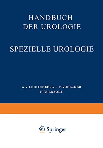 Handbuch der Urologie: Band 5: Spezielle Urologie III: Erkrankungen der Harnleiter, der Blase, Harnröhre, Samenblase, Prostata, des Hodens und ... of Urology Encyclopedie d'Urologie, Band 5)