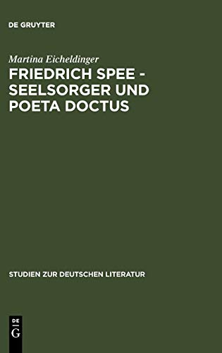 Friedrich Spee - Seelsorger und poeta doctus: Die Tradition des Hohenliedes und Einflüsse der ignatianischen Andacht in seinem Werk (Studien zur deutschen Literatur, 110, Band 110)