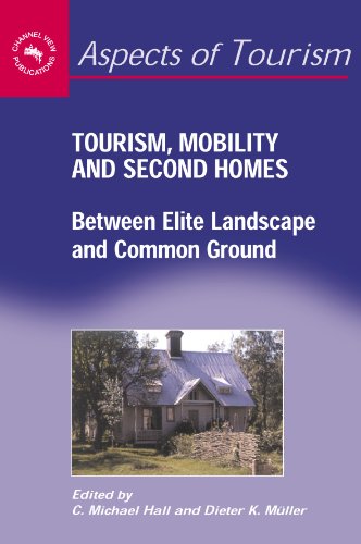 Tourism, Mobility and Second Homes: Between Elite Landscape and Common Ground (Aspects of Tourism, 15, Band 15)