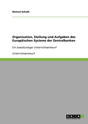 Organisation, Stellung und Aufgaben des Europäischen Systems der Zentralbanken: Ein zweistündiger Unterrichtsentwurf