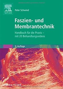 Faszien- und Membrantechnik: Handbuch für die Praxis - mit 20 Behandlungsvideos