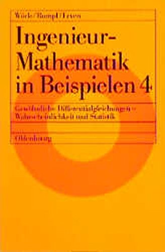 Ingenieurmathematik in Beispielen, Bd.4, Gewöhnliche Differentialgleichungen, Wahrscheinlichkeit und Statistik
