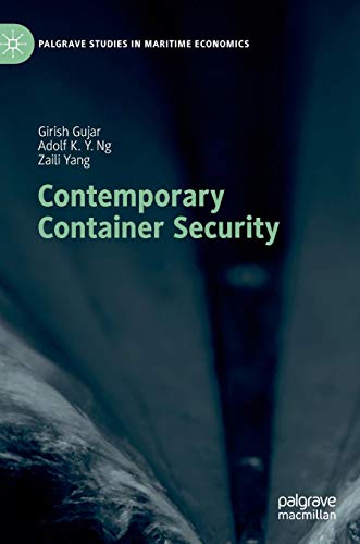 Contemporary Container Security (Palgrave Studies in Maritime Economics)