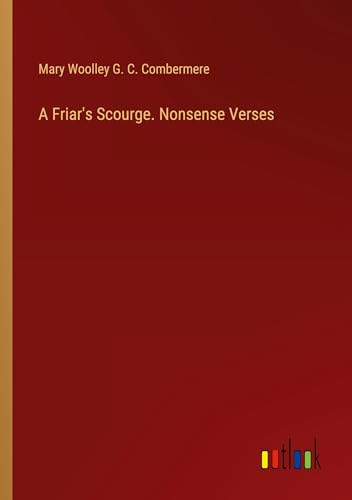 A Friar's Scourge. Nonsense Verses