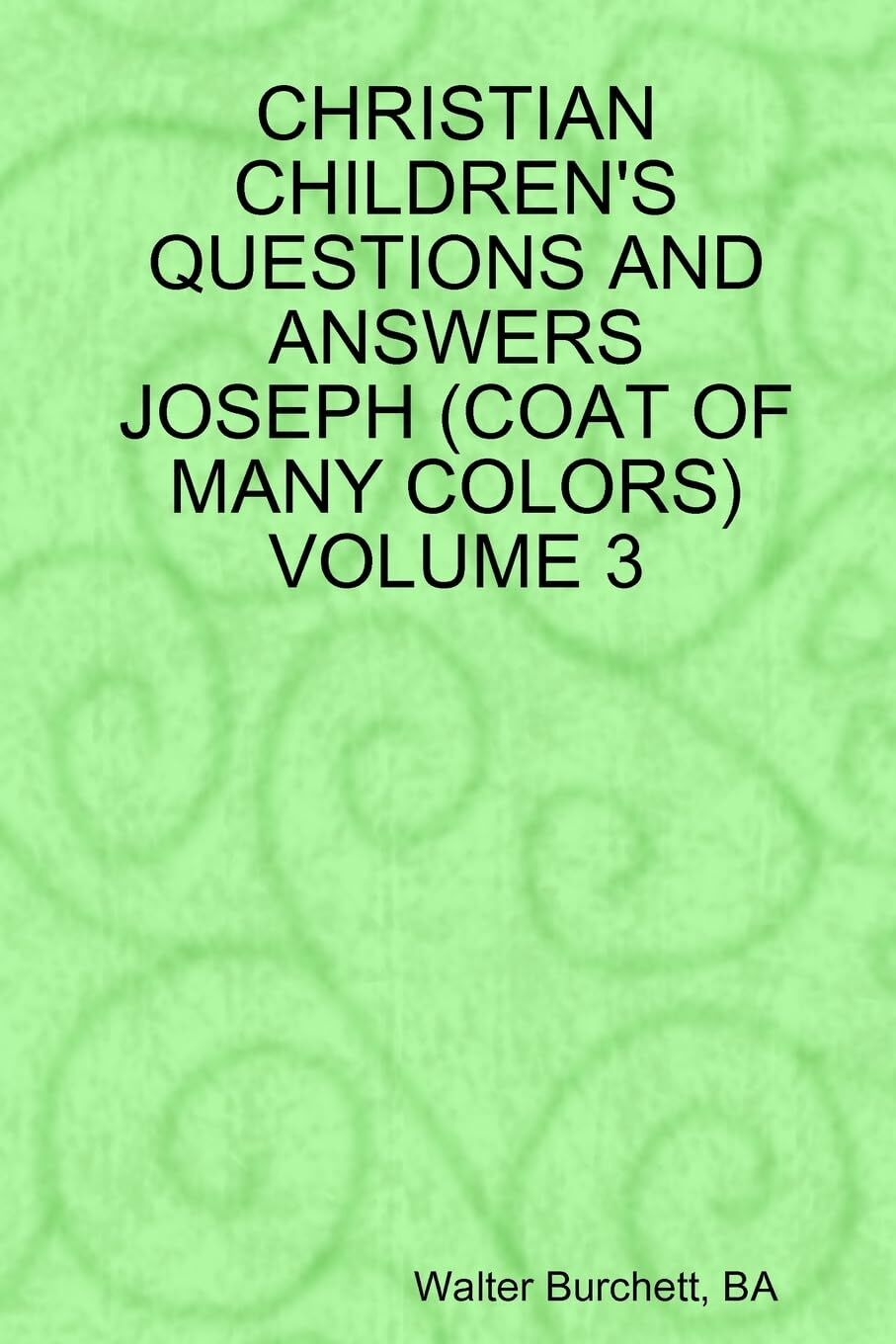 CHRISTIAN CHILDREN'S QUESTIONS AND ANSWERS JOSEPH (COAT OF MANY COLORS) VOLUME 3